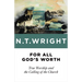 For All God's Worth: True Worship and the Calling of the Church