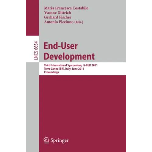 End-User Development: Third International Symposium, IS-EUD 2011, Torre Canne, Italy, June 7-10, 2011, Proceedings
