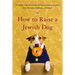 How to Raise a Jewish Dog