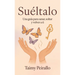 Suéltalo, Una guía para sanar, soltar y volver a ti