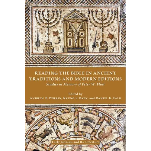 Reading the Bible in Ancient Traditions and Modern Editions: Studies in Memory of Peter W. Flint