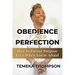 Obedience over Perfection: How to Pursue Purpose Even When You're Afraid