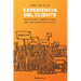 Experiencia del Cliente: Metodología científica para una implementación exitosa