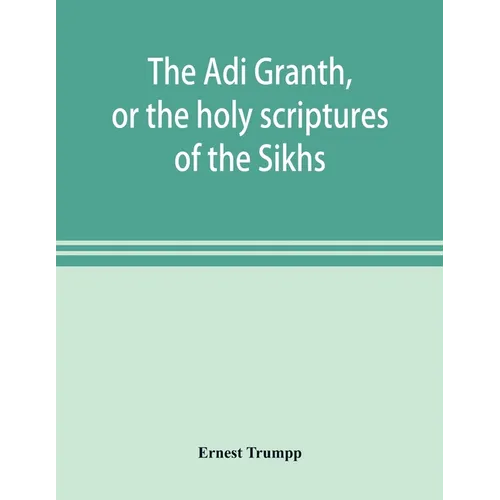 The Ādi Granth, or the holy scriptures of the Sikhs