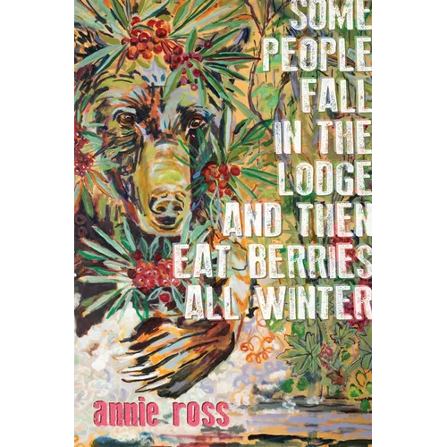 Some People Fall in the Lodge and Then Eat Berries All Winter
