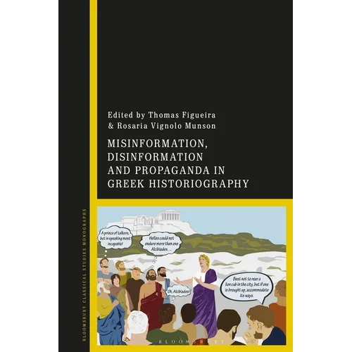 Misinformation, Disinformation, and Propaganda in Greek Historiography