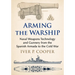 Arming the Warship: Naval Weapons Technology and Gunnery from the Spanish Armada to the Cold War