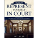 How to Represent Yourself in Court: Litigation Advice for Those who Cannot Afford an Attorney