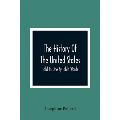The History Of The United States; Told In One Syllable Words