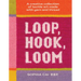 Loop, Hook, Loom: A Creative Collection of Textile Art Made with Yarn and Thread