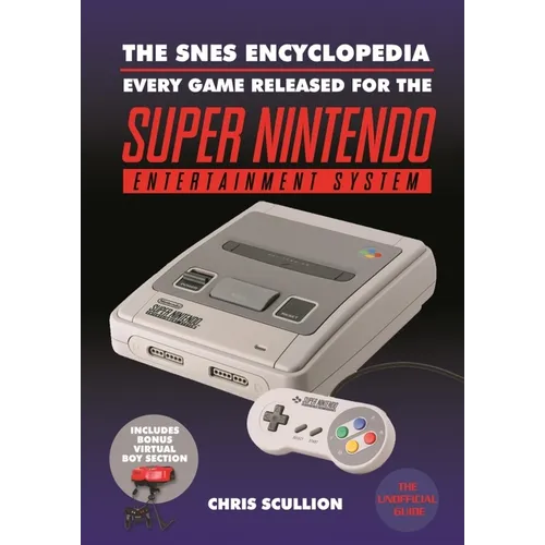 The Snes Encyclopedia: Every Game Released for the Super Nintendo Entertainment System