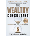 The Wealthy Consultant: Confessions of a 9-Figure Advisor