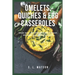 Omelets, Quiches & Egg Casseroles: Main Dish Recipes For Breakfast, Brunch, Lunch & Dinner!