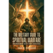The Military Guide to Spiritual Warfare: Using Modern Warfare Tactics to Predict Satan's Attacks