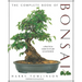 The Complete Book of Bonsai: A Practical Guide to Its Art and Cultivation