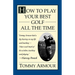 How to Play Your Best Golf All the Time