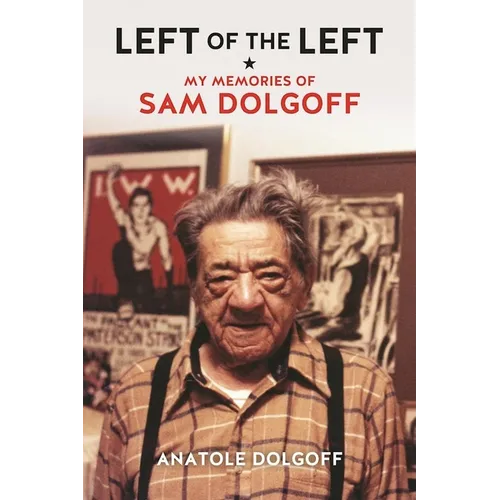 Left of the Left: My Memories of Sam Dolgoff