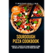 Sourdough Pizza Cookbook: 2 Books In 1: 77 Recipes (x2) To Make Sourdough At Home And Bake Soft Crunchy Pizza For Friends And Family