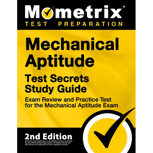 Mechanical Aptitude Test Secrets Study Guide - Exam Review and Practice Test for the Mechanical Aptitude Exam: [2nd Edition]