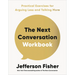 The Next Conversation Workbook: Practical Exercises for Arguing Less and Talking More