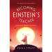 Becoming Einstein's Teacher: Awakening the Genius in Your Students