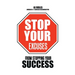 Stop Your Excuses: From Stopping Your Success