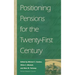 Positioning Pensions for the Twenty-: First Century