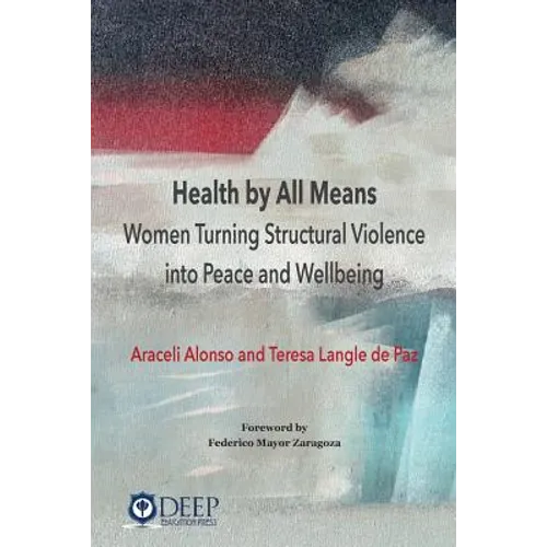 Health by All Means: Women turning structural violence into peace and wellbeing