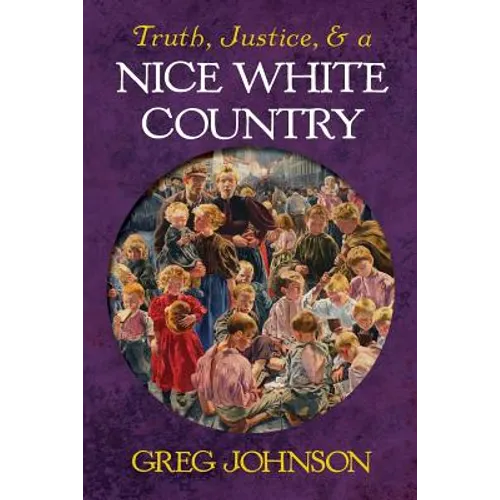 Truth, Justice, and a Nice White Country