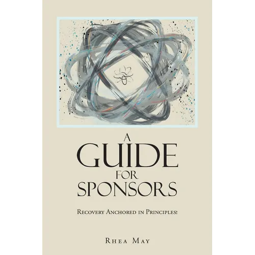 Recovery Anchored in Principles!: A Guide for Sponsors