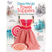 Dress Me Up Towel Toppers, Dishcloths & Pot Holders