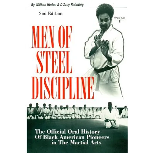 Men of Steel Discipline 2nd Edition: The Official Oral History of Black American Pioneers in the Martial Arts