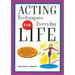 Acting Techniques for Everyday Life: Look and Feel Self-Confident in Difficult, Real-Life Situations