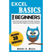 Excel Basics for Beginners: Learn Excel and Use Basic Formulas, Functions, Charts and Pivot Tables in Less Than 10 Hours!