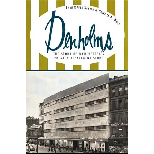 Denholms: The Story of Worcester's Premier Department Store