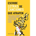 Escribe letras de canciones que atrapen: Técnicas eficaces de songwriting y lyric writing para componer la letra de tu canción desde cero, mejorarla y