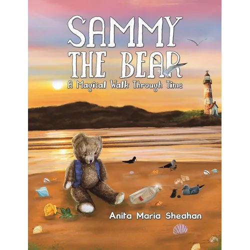 Sammy The Bear - A Magical Walk Through Time