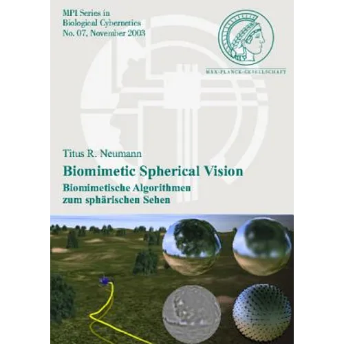 Biomimetic Spherical Vision: Biomimetische Algorithmen Zum Spharischen Sehen