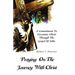 Praying On The Journey With Christ: A Commitment To Encounter Christ Through The Gospel Of John