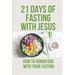 21 Days Of Fasting With Jesus: How To Honor God With Your Fasting: Religious Philosophy
