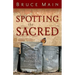 Spotting the Sacred: Noticing God in the Most Unlikely Places