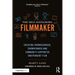 The Self-Sustaining Filmmaker: Creating Crowdsourced, Crowdfunded & Community-Supported Independent Film