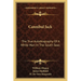 Cannibal Jack: The True Autobiography Of A White Man In The South Seas