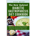 The New Updated Diabetic Gastroparesis Diet Cookbook: Easy-to-Follow Recipes to Relieve Symptoms, Prevent Complications, Eliminate Abdominal Pain, Los