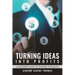 Turning Ideas Into Profits: A Beginners Guide to Starting a Business