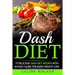 Dash Diet: 77 Delicious Dash Diet Recipes with an Easy Guide for Rapid Weight Loss