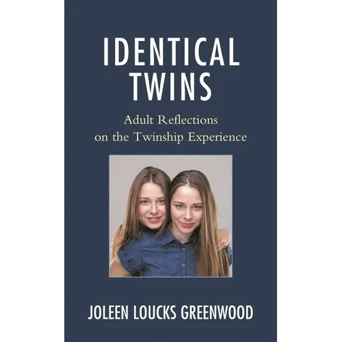 Identical Twins: Adult Reflections on the Twinship Experience