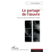 Le partage de l'oeuvre: Essai sur le concept de la collaboration artistique
