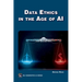 Data Ethics in the Age of AI