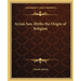 Aryan Sun-Myths the Origin of Religion